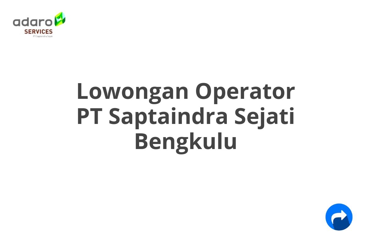 Lowongan Operator PT Saptaindra Sejati Bengkulu