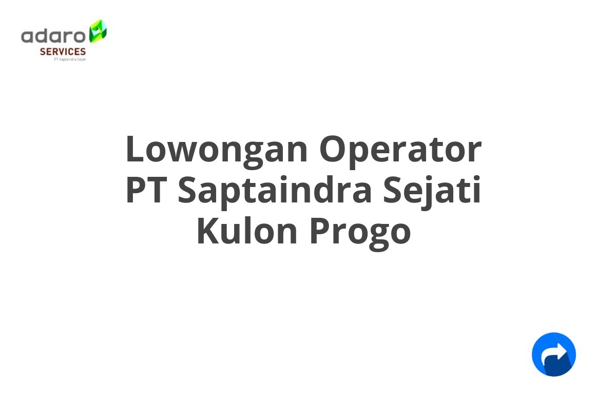 Lowongan Operator PT Saptaindra Sejati Kulon Progo