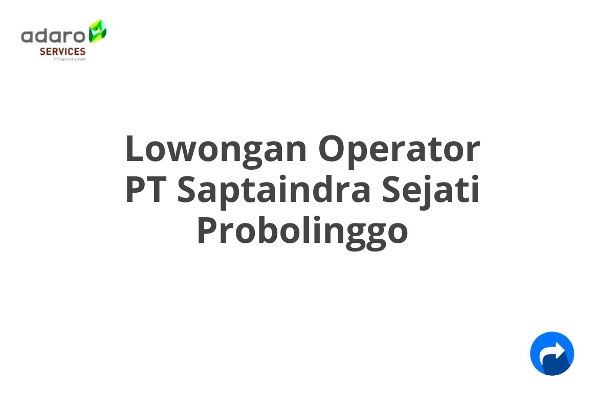 Lowongan Operator PT Saptaindra Sejati Probolinggo