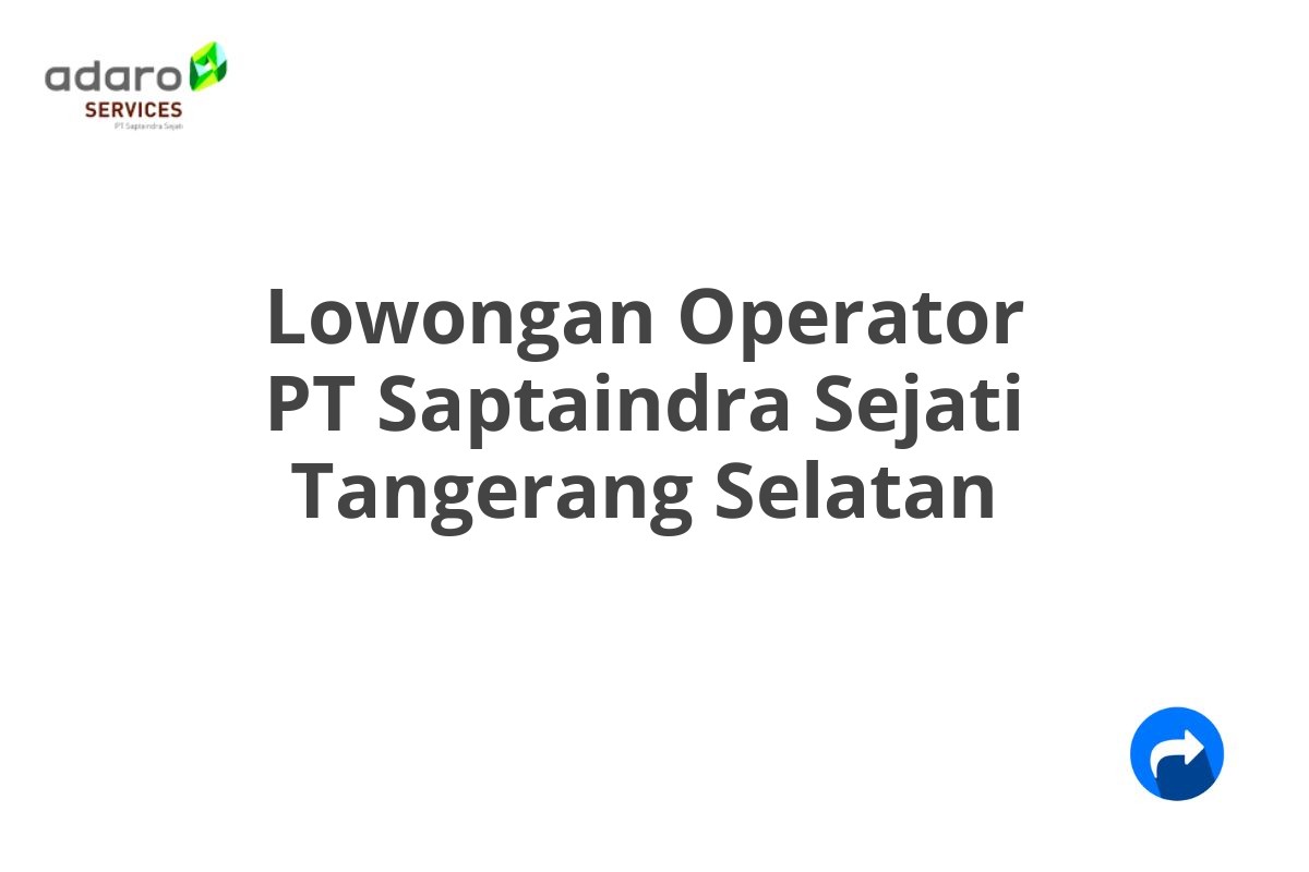 Lowongan Operator PT Saptaindra Sejati Tangerang Selatan