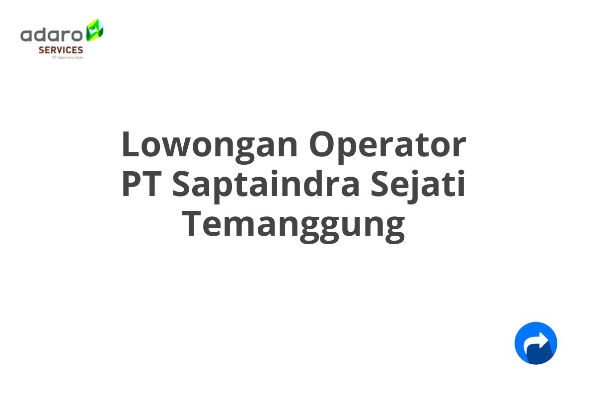 Lowongan Operator PT Saptaindra Sejati Temanggung