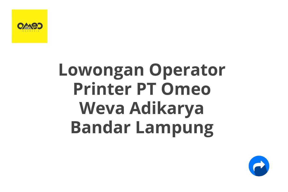 Lowongan Operator Printer PT Omeo Weva Adikarya Bandar Lampung