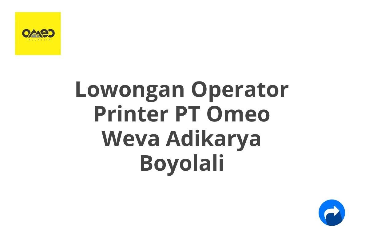 Lowongan Operator Printer PT Omeo Weva Adikarya Boyolali