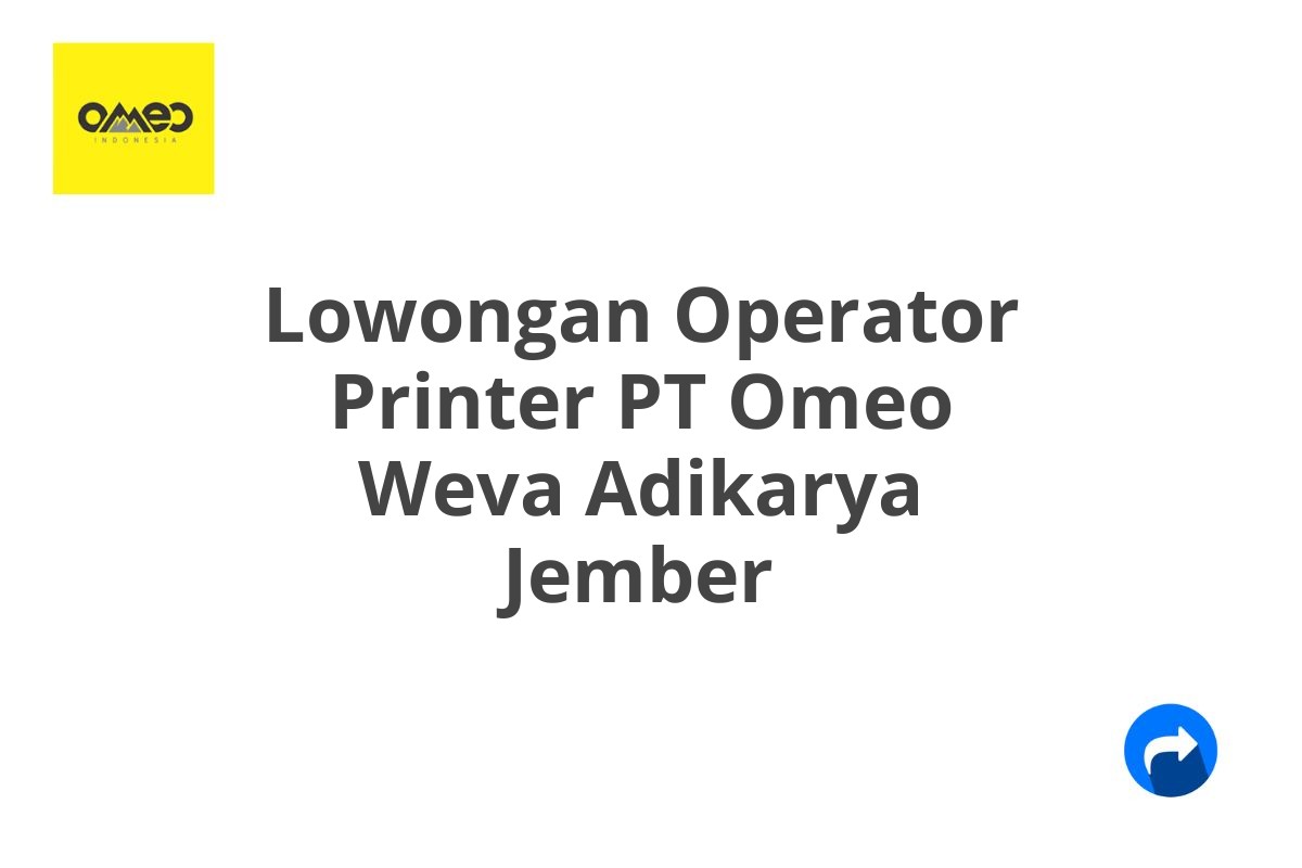 Lowongan Operator Printer PT Omeo Weva Adikarya Jember