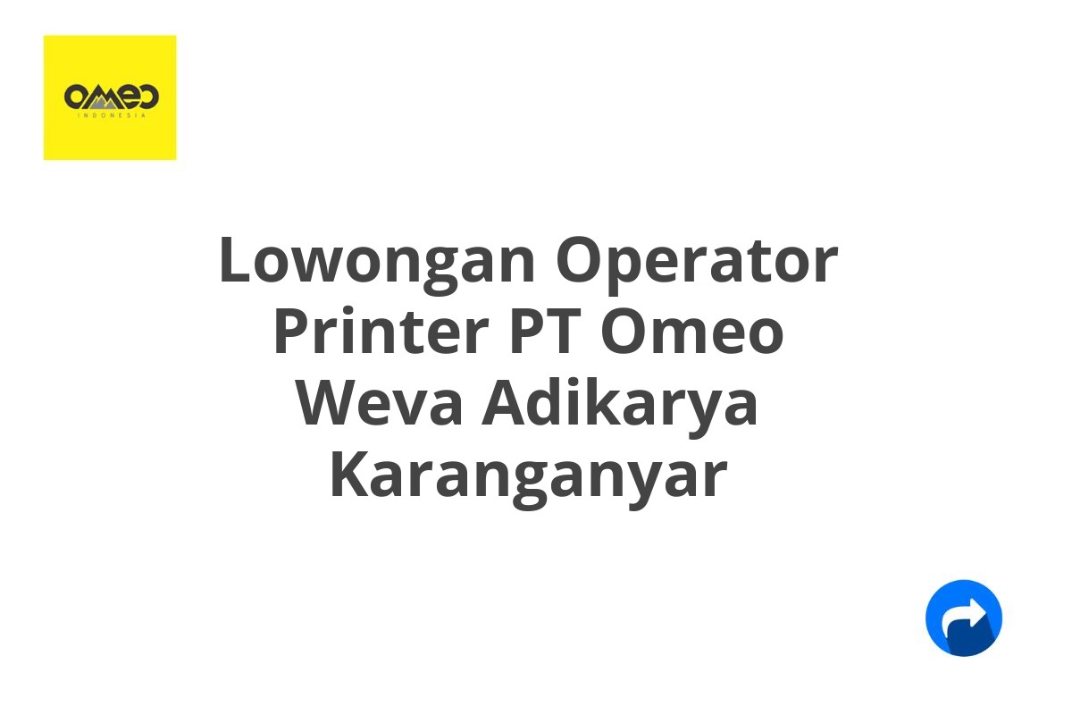 Lowongan Operator Printer PT Omeo Weva Adikarya Karanganyar