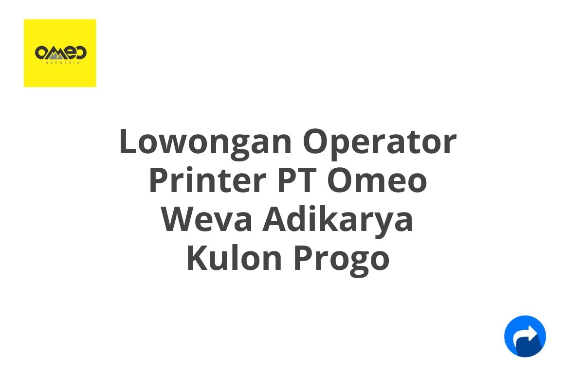 Lowongan Operator Printer PT Omeo Weva Adikarya Kulon Progo