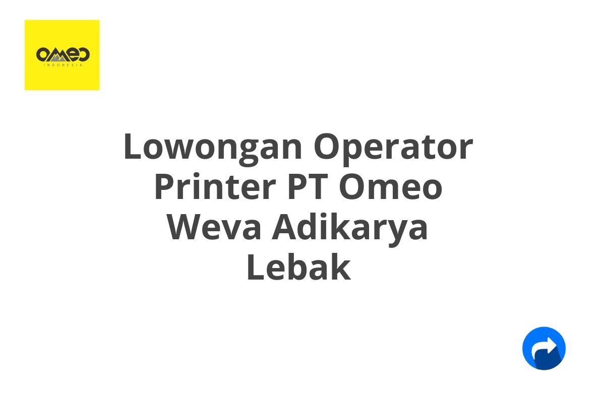 Lowongan Operator Printer PT Omeo Weva Adikarya Lebak