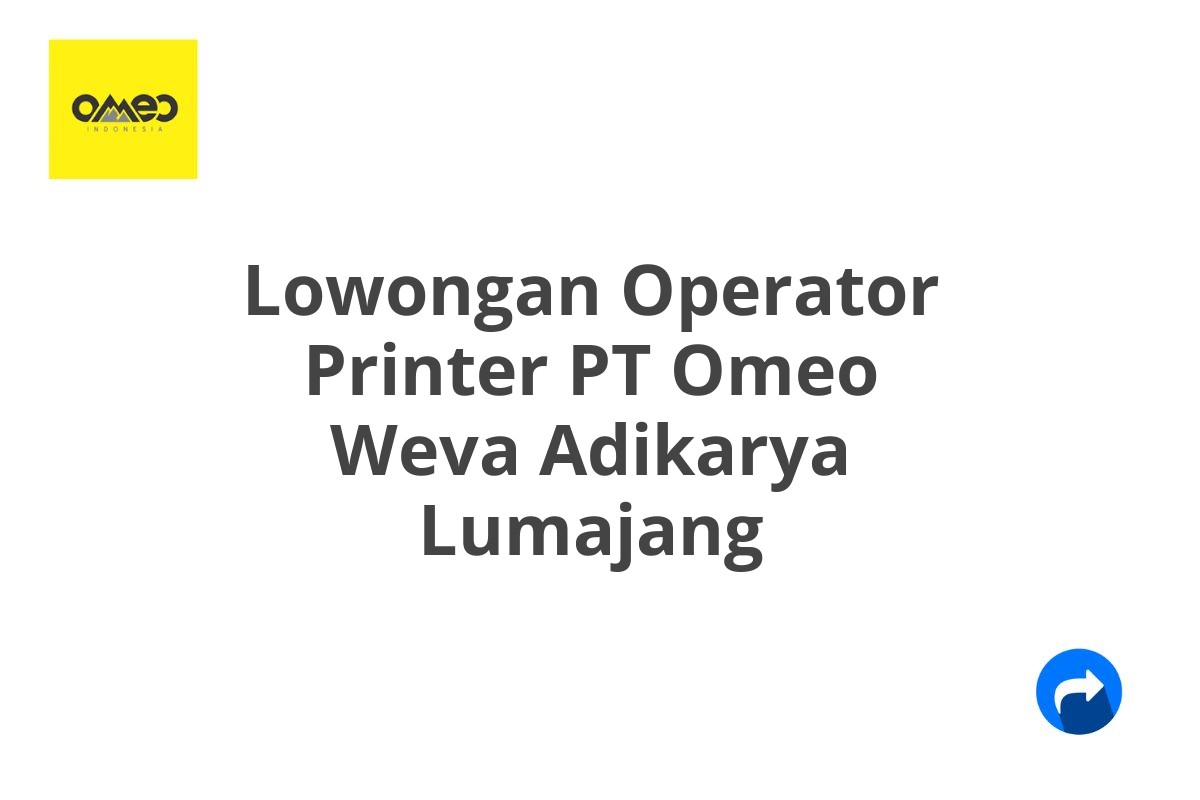 Lowongan Operator Printer PT Omeo Weva Adikarya Lumajang