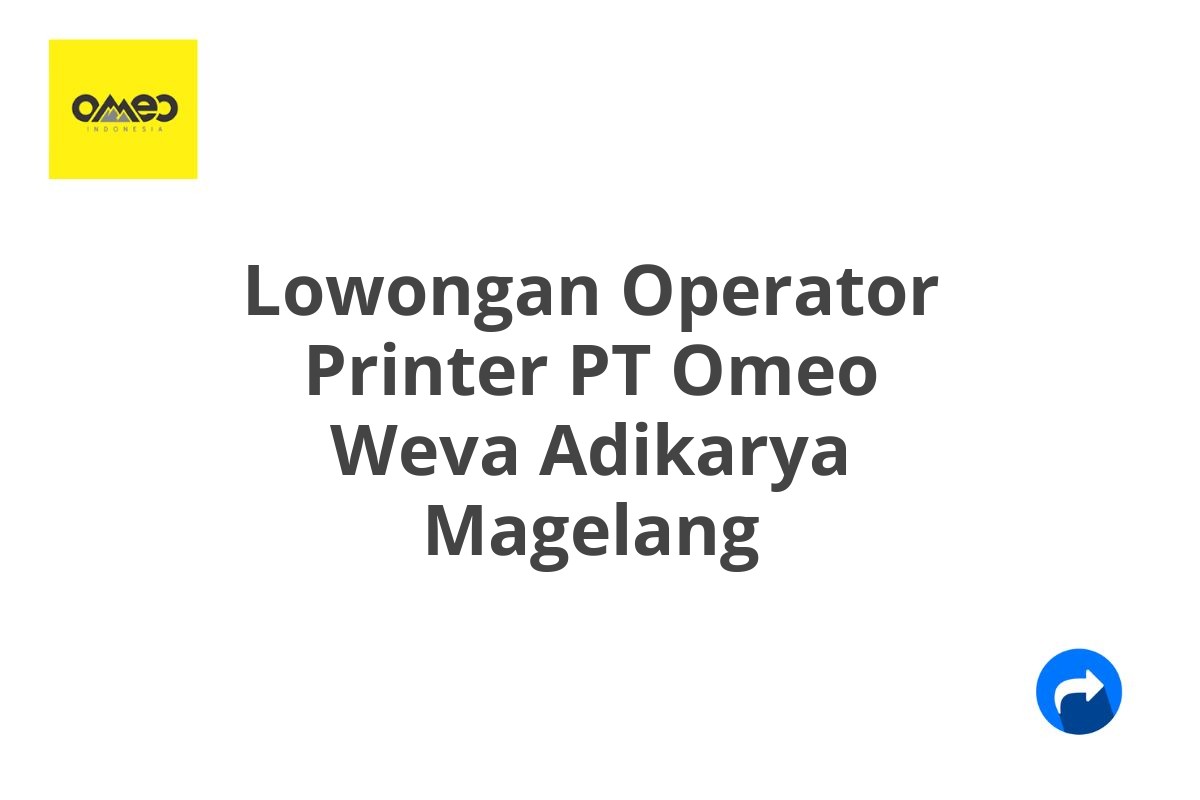 Lowongan Operator Printer PT Omeo Weva Adikarya Magelang