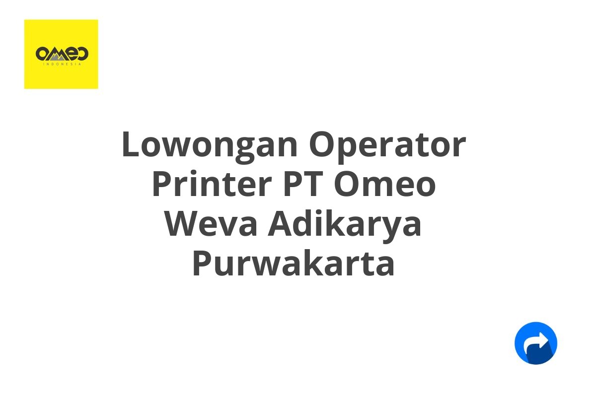 Lowongan Operator Printer PT Omeo Weva Adikarya Purwakarta