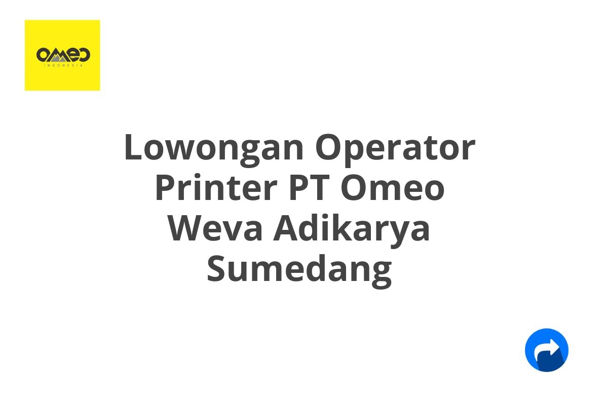 Lowongan Operator Printer PT Omeo Weva Adikarya Sumedang