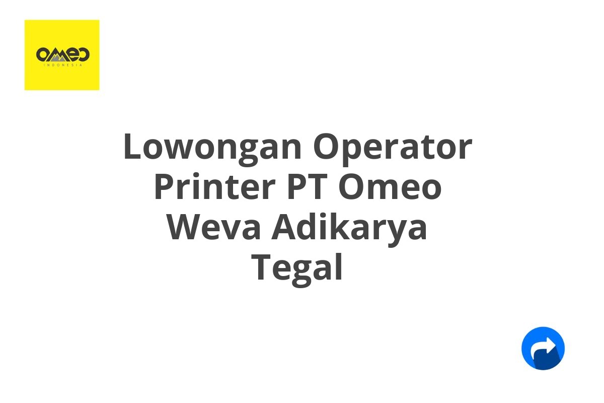 Lowongan Operator Printer PT Omeo Weva Adikarya Tegal