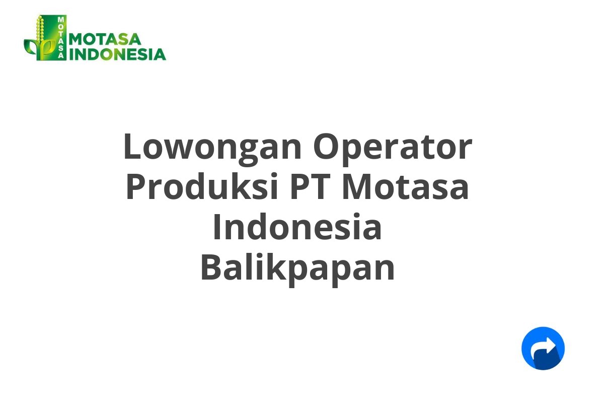 Lowongan Operator Produksi PT Motasa Indonesia Balikpapan