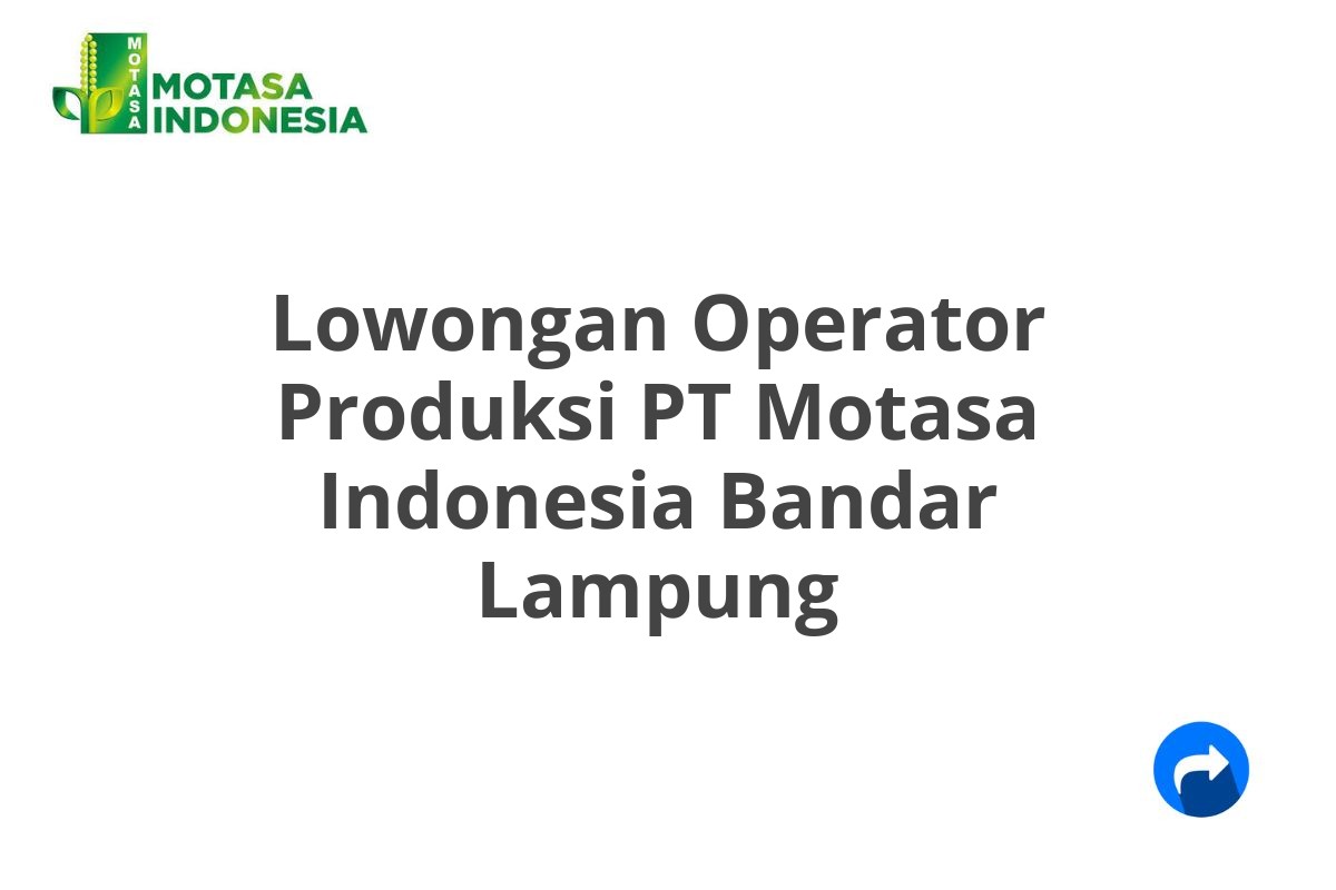 Lowongan Operator Produksi PT Motasa Indonesia Bandar Lampung