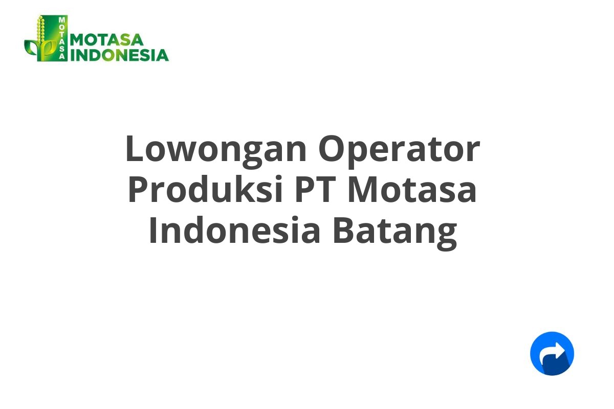 Lowongan Operator Produksi PT Motasa Indonesia Batang