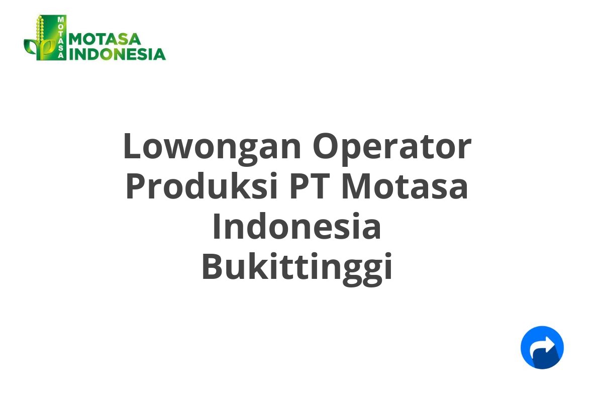 Lowongan Operator Produksi PT Motasa Indonesia Bukittinggi
