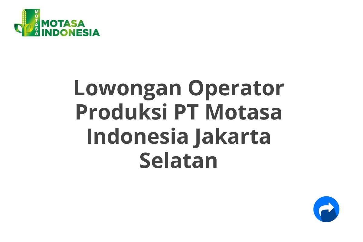 Lowongan Operator Produksi PT Motasa Indonesia Jakarta Selatan