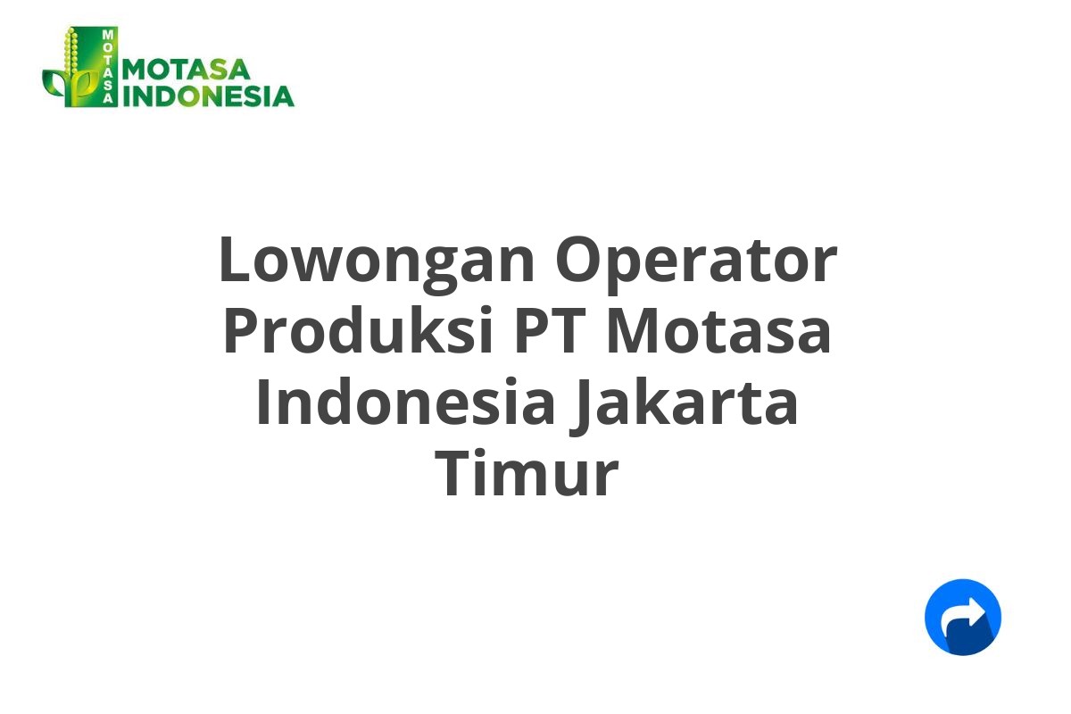 Lowongan Operator Produksi PT Motasa Indonesia Jakarta Timur