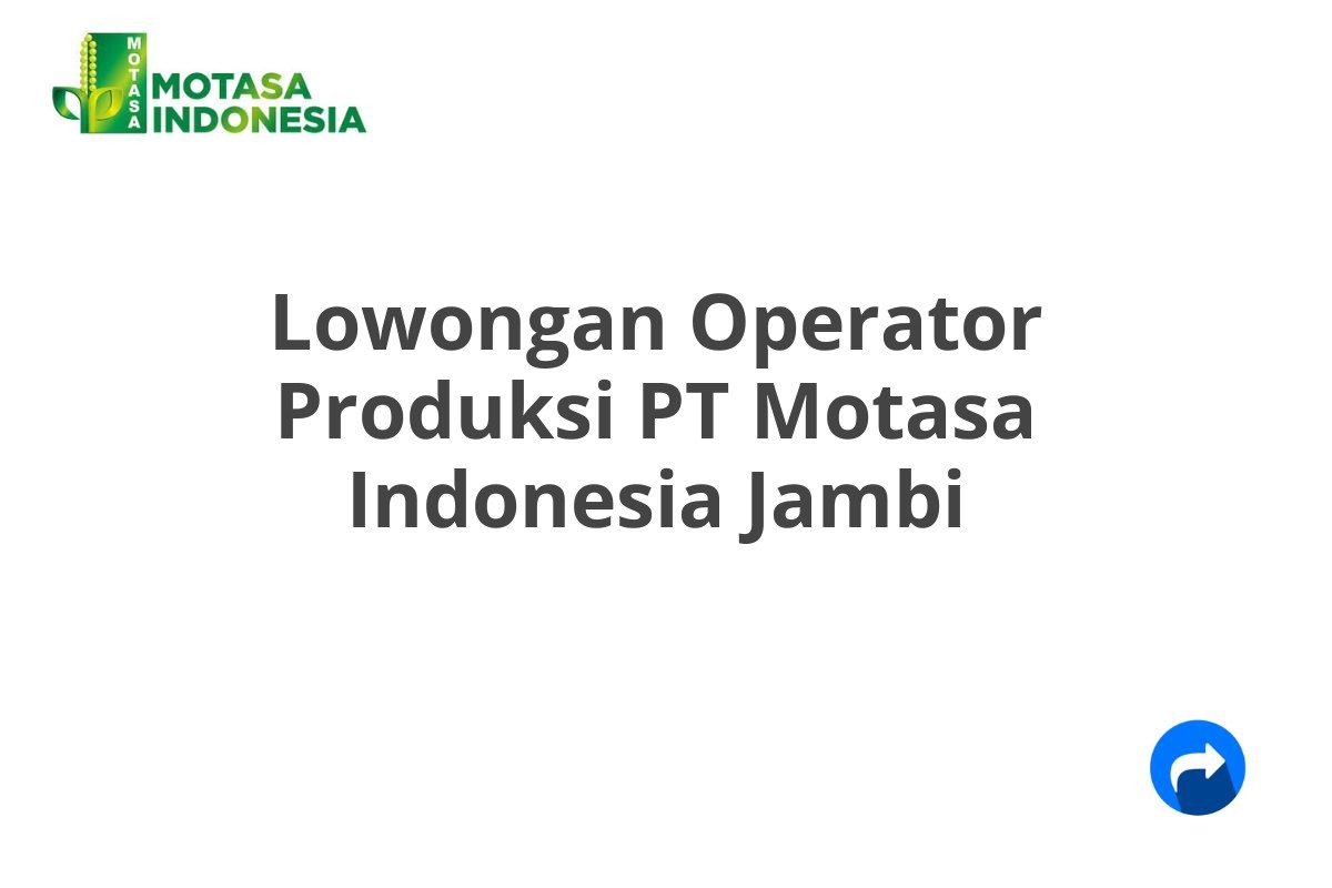 Lowongan Operator Produksi PT Motasa Indonesia Jambi