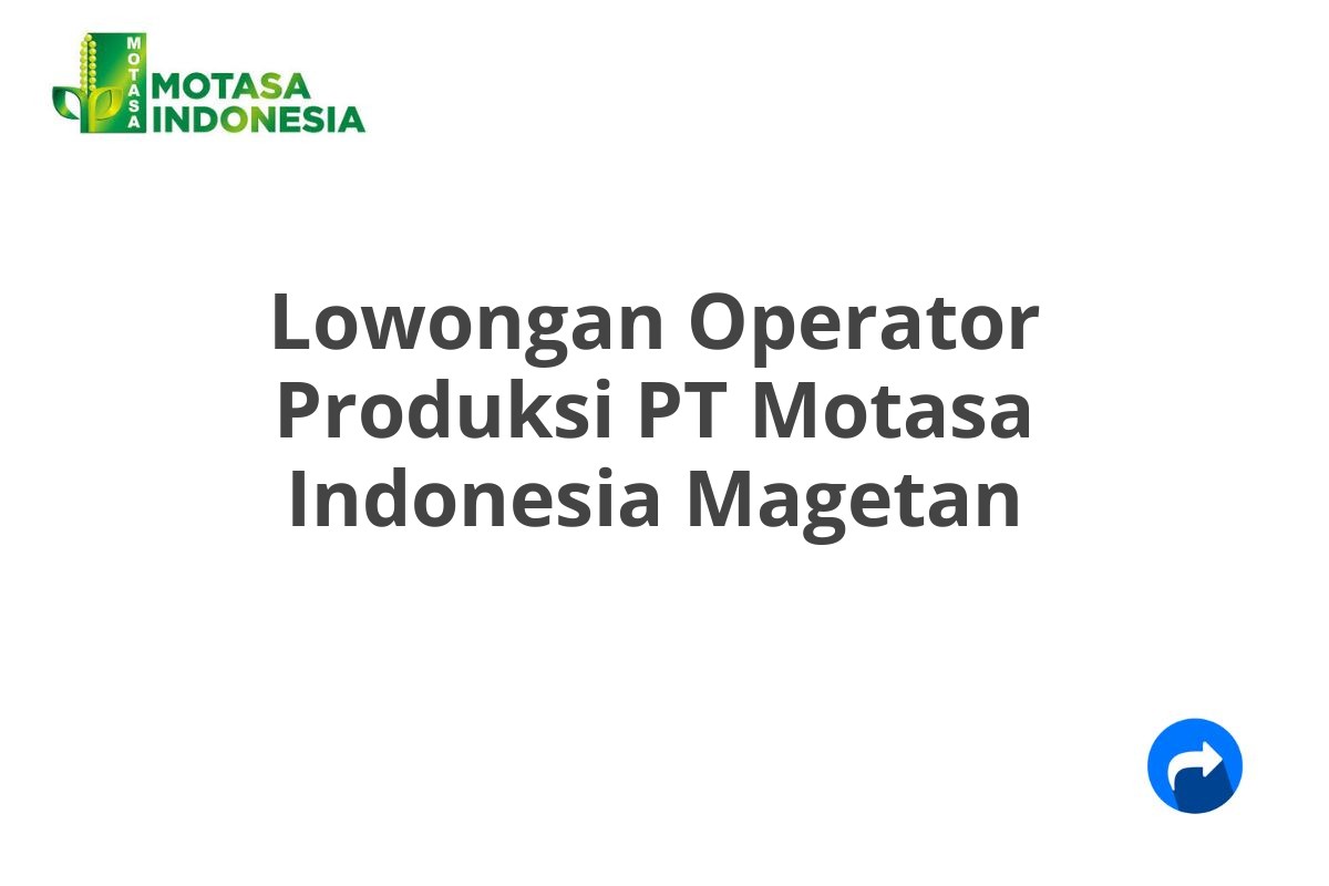 Lowongan Operator Produksi PT Motasa Indonesia Magetan