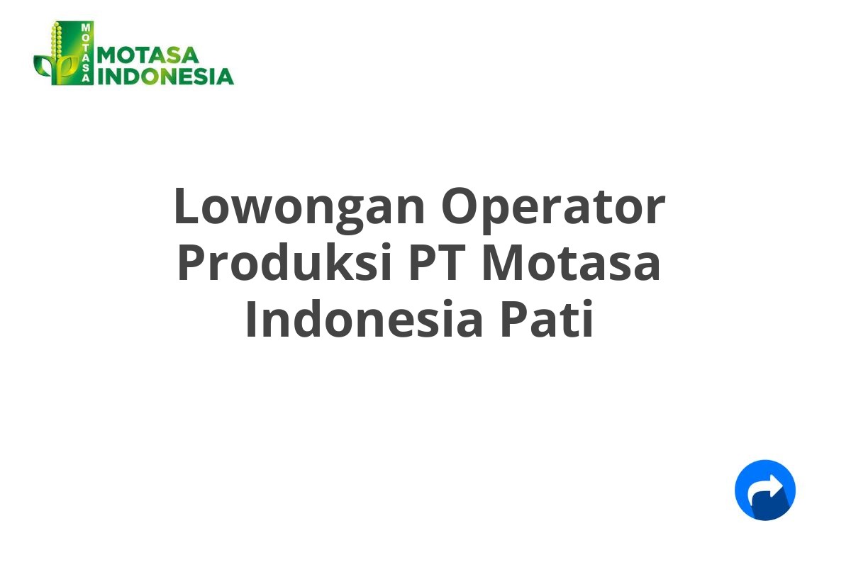 Lowongan Operator Produksi PT Motasa Indonesia Pati