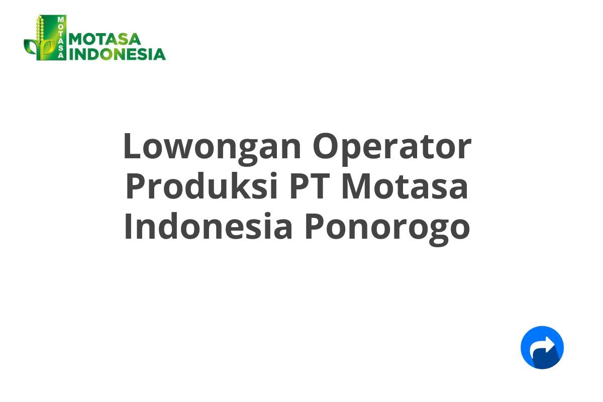 Lowongan Operator Produksi PT Motasa Indonesia Ponorogo