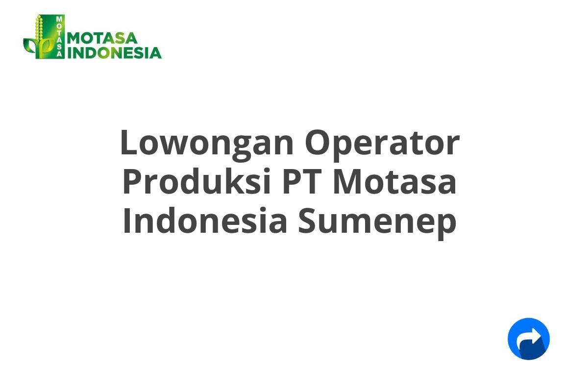 Lowongan Operator Produksi PT Motasa Indonesia Sumenep