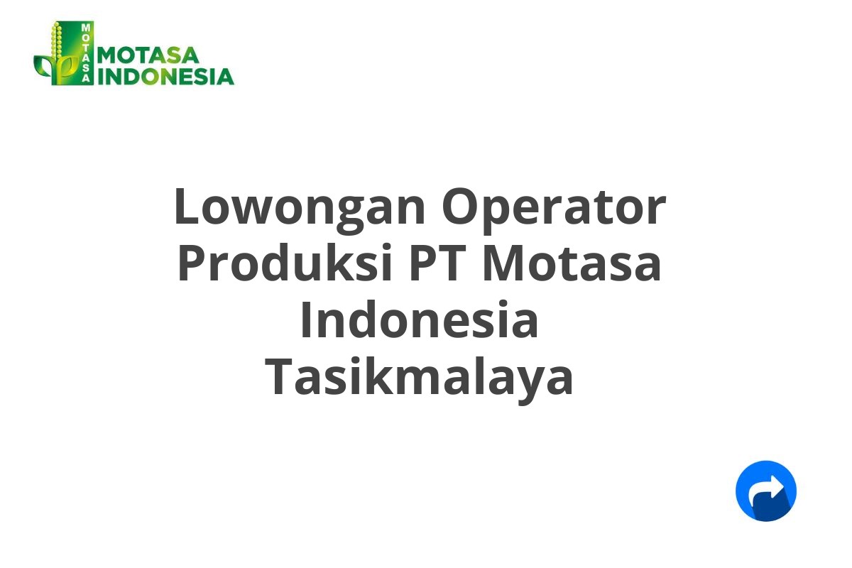 Lowongan Operator Produksi PT Motasa Indonesia Tasikmalaya