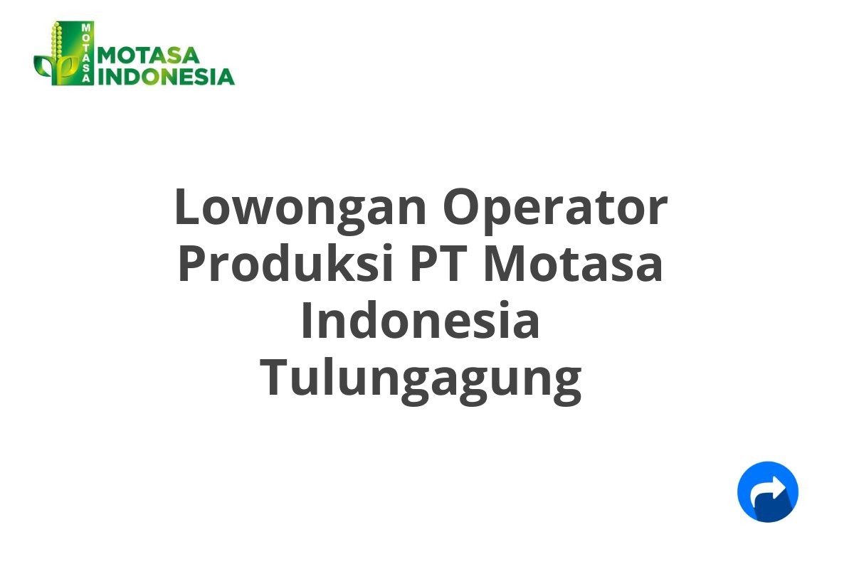 Lowongan Operator Produksi PT Motasa Indonesia Tulungagung