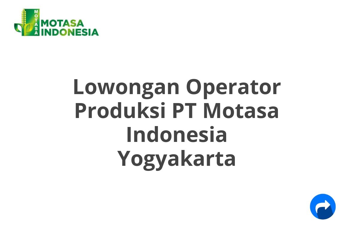Lowongan Operator Produksi PT Motasa Indonesia Yogyakarta