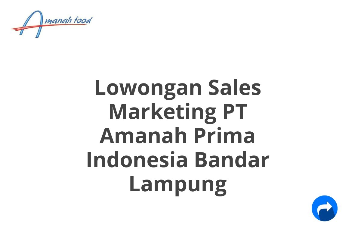 Lowongan Sales Marketing PT Amanah Prima Indonesia Bandar Lampung