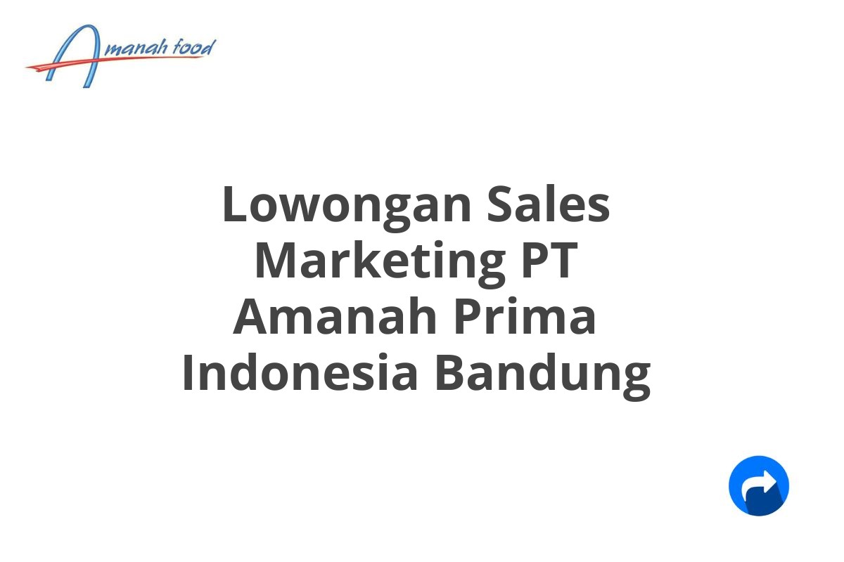 Lowongan Sales Marketing PT Amanah Prima Indonesia Bandung