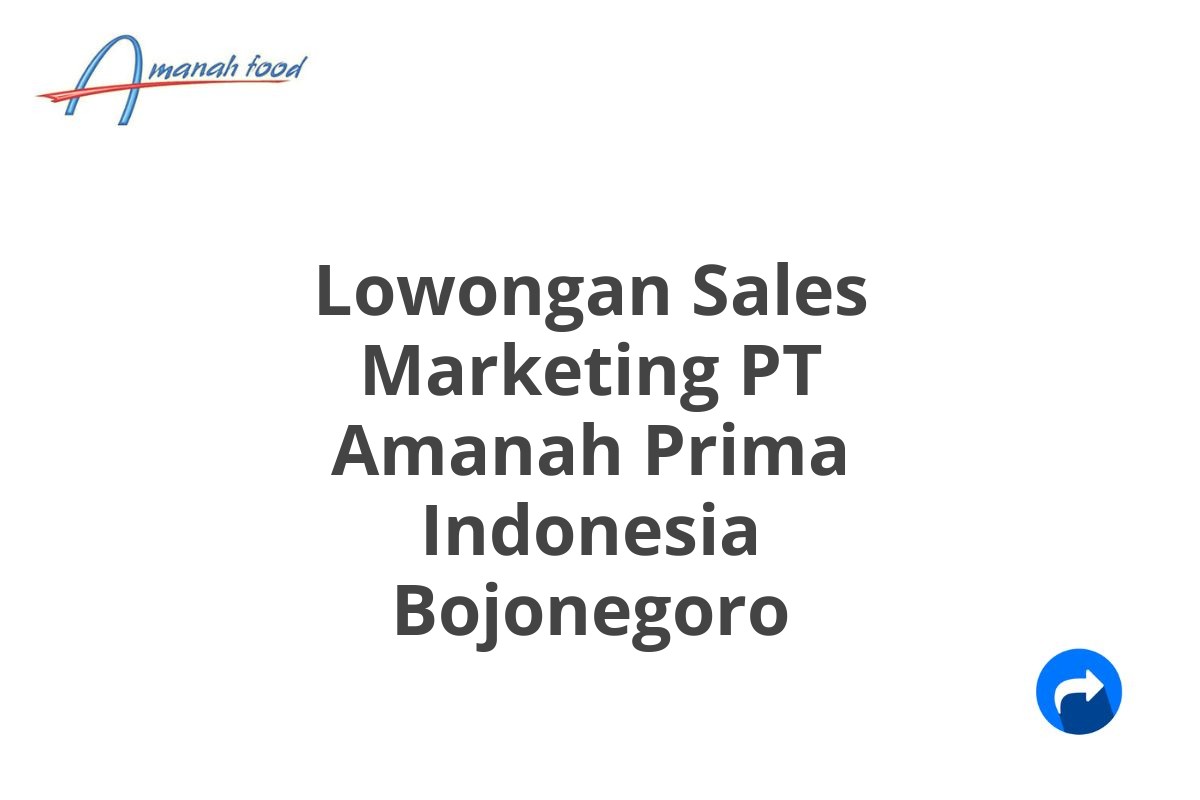 Lowongan Sales Marketing PT Amanah Prima Indonesia Bojonegoro