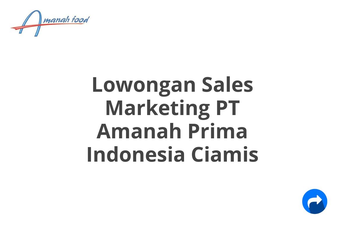 Lowongan Sales Marketing PT Amanah Prima Indonesia Ciamis