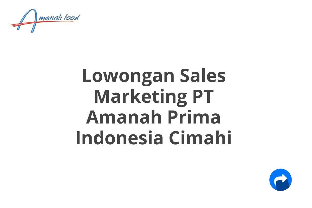 Lowongan Sales Marketing PT Amanah Prima Indonesia Cimahi