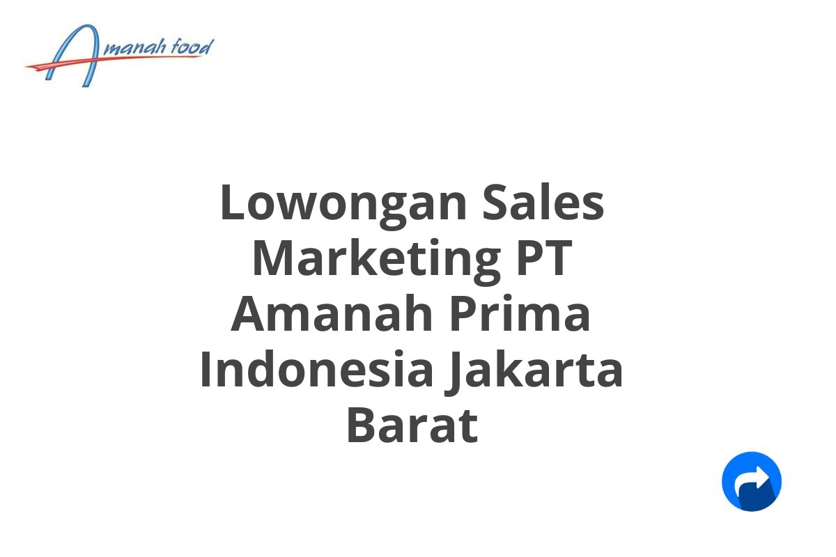 Lowongan Sales Marketing PT Amanah Prima Indonesia Jakarta Barat