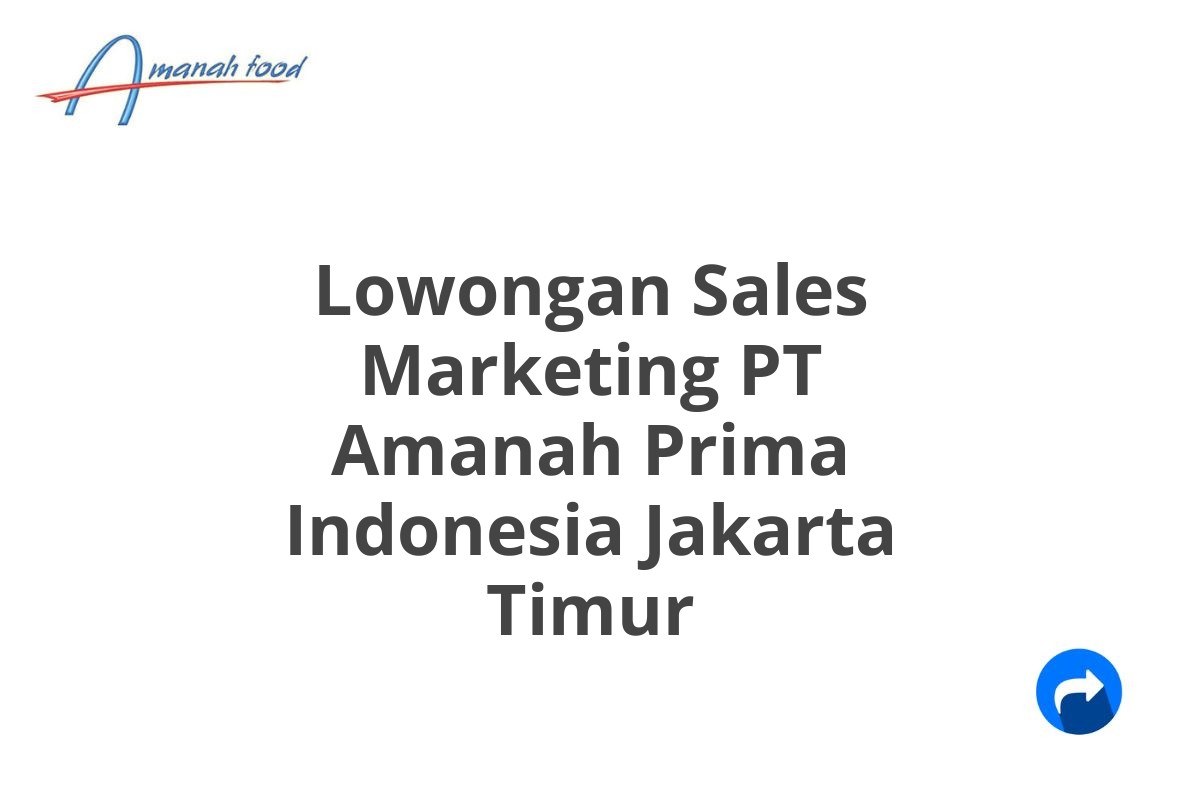 Lowongan Sales Marketing PT Amanah Prima Indonesia Jakarta Timur