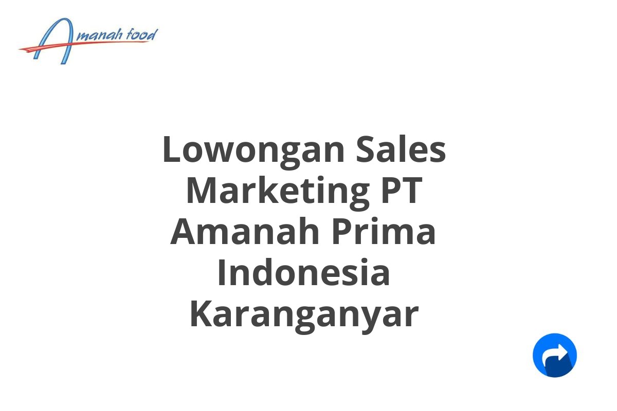 Lowongan Sales Marketing PT Amanah Prima Indonesia Karanganyar