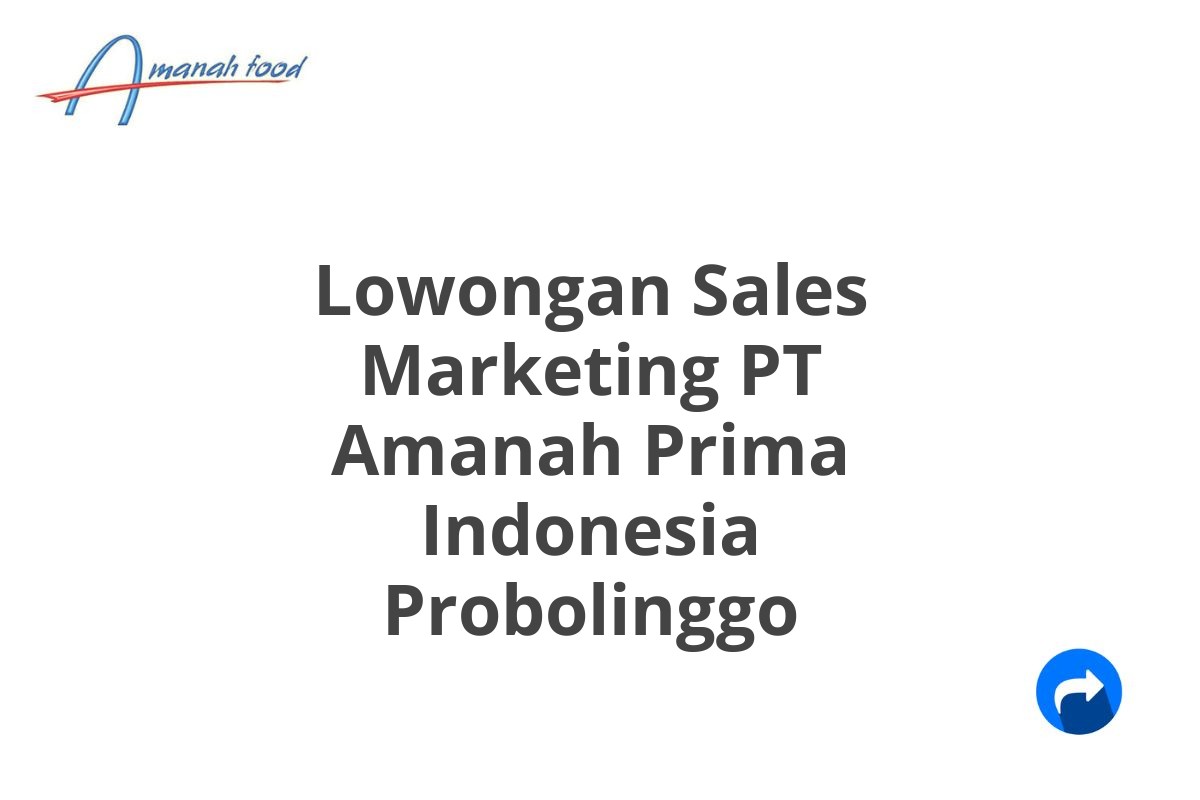 Lowongan Sales Marketing PT Amanah Prima Indonesia Probolinggo