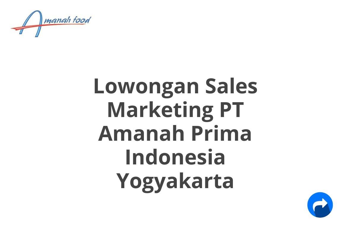 Lowongan Sales Marketing PT Amanah Prima Indonesia Yogyakarta