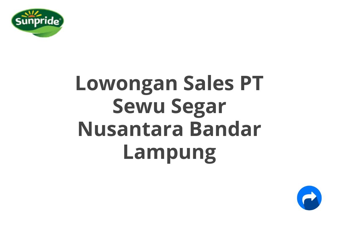 Lowongan Sales PT Sewu Segar Nusantara Bandar Lampung