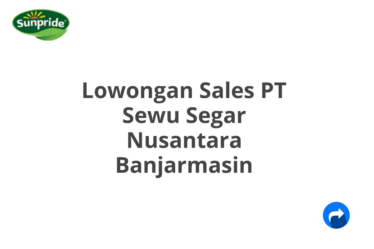 Lowongan Sales PT Sewu Segar Nusantara Banjarmasin