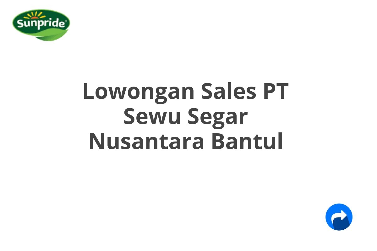 Lowongan Sales PT Sewu Segar Nusantara Bantul