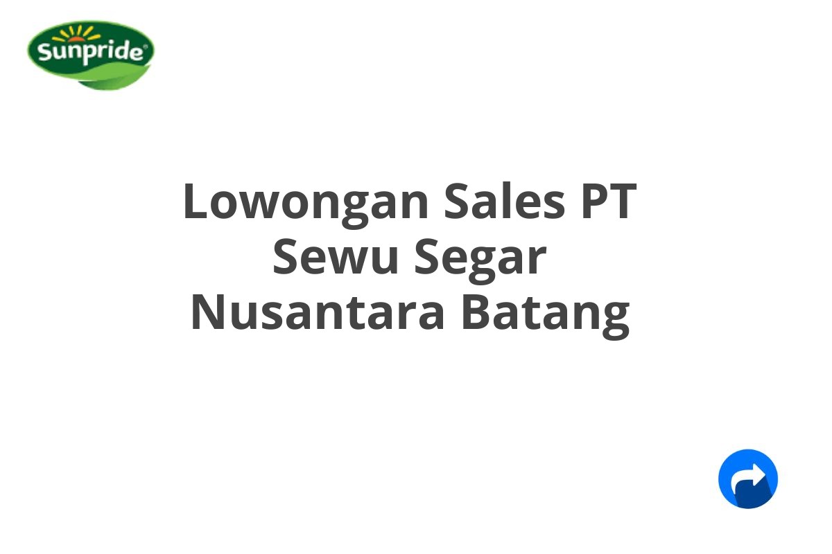 Lowongan Sales PT Sewu Segar Nusantara Batang