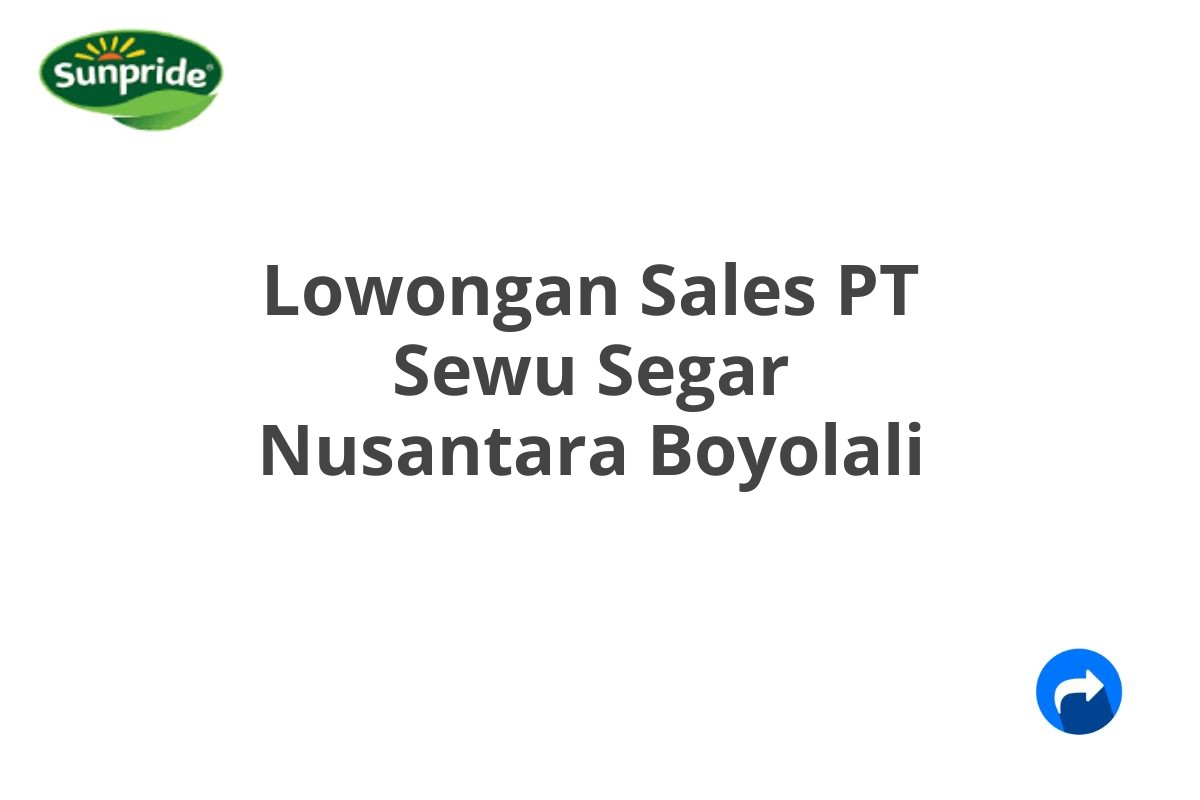 Lowongan Sales PT Sewu Segar Nusantara Boyolali