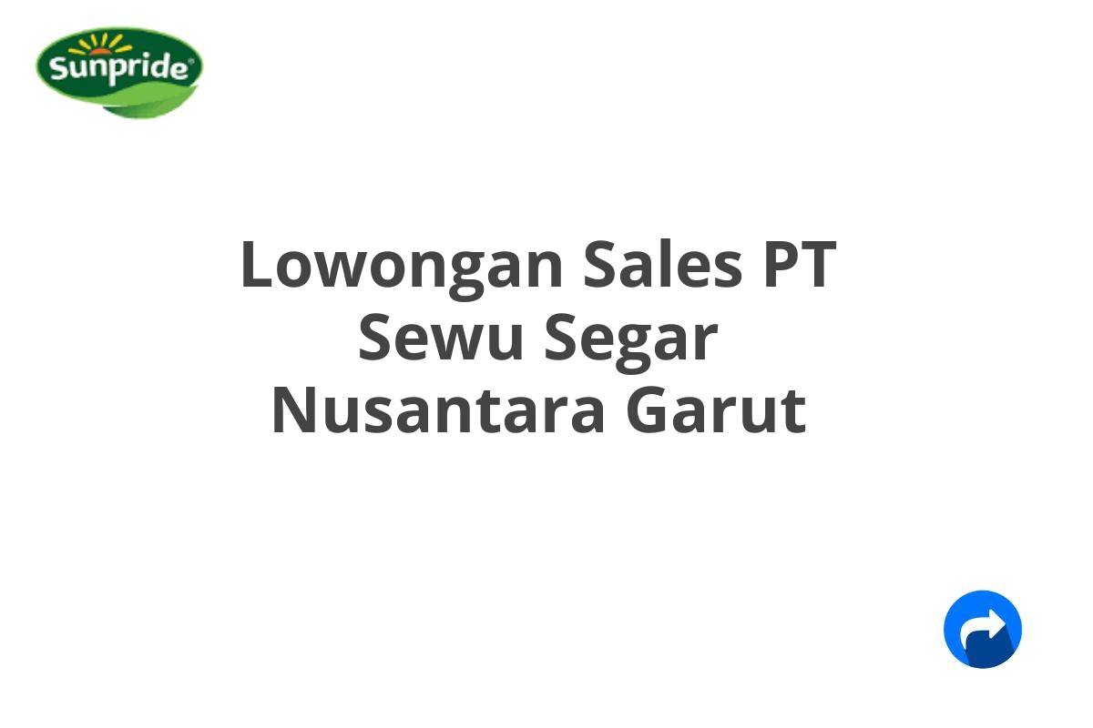 Lowongan Sales PT Sewu Segar Nusantara Garut