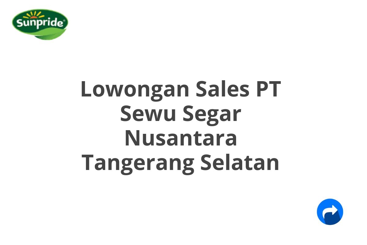 Lowongan Sales PT Sewu Segar Nusantara Tangerang Selatan