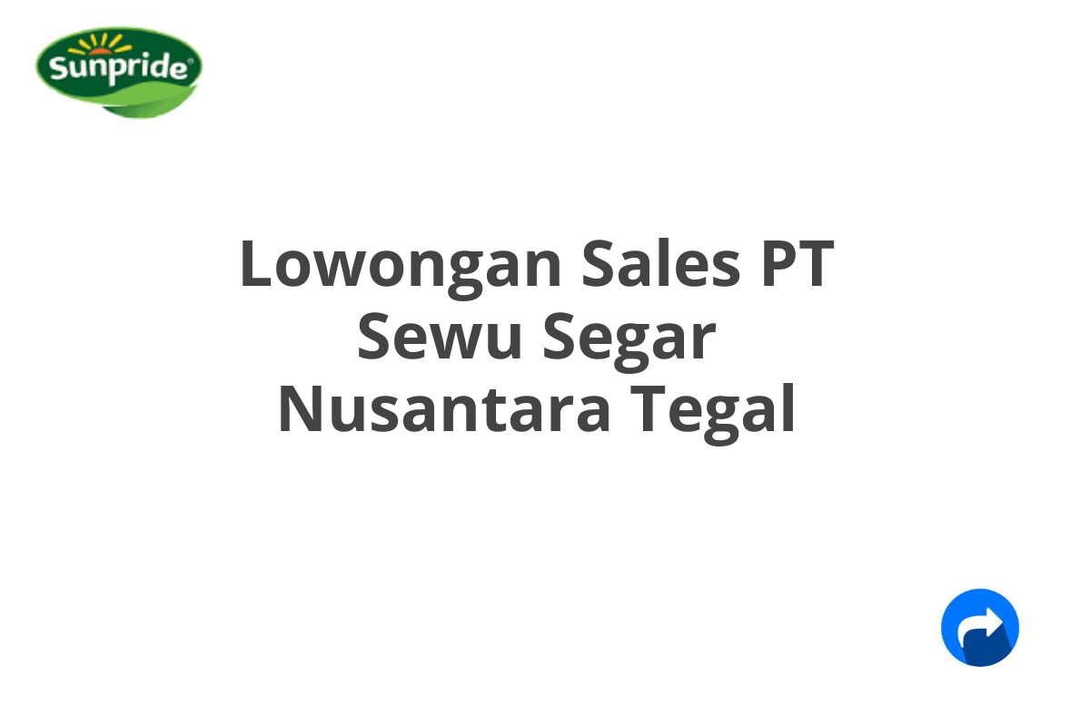 Lowongan Sales PT Sewu Segar Nusantara Tegal