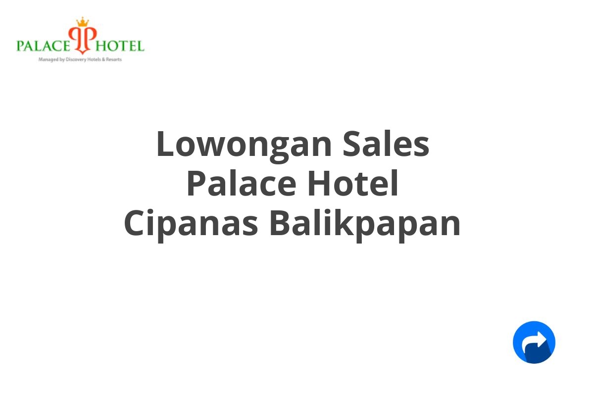 Lowongan Sales Palace Hotel Cipanas Balikpapan