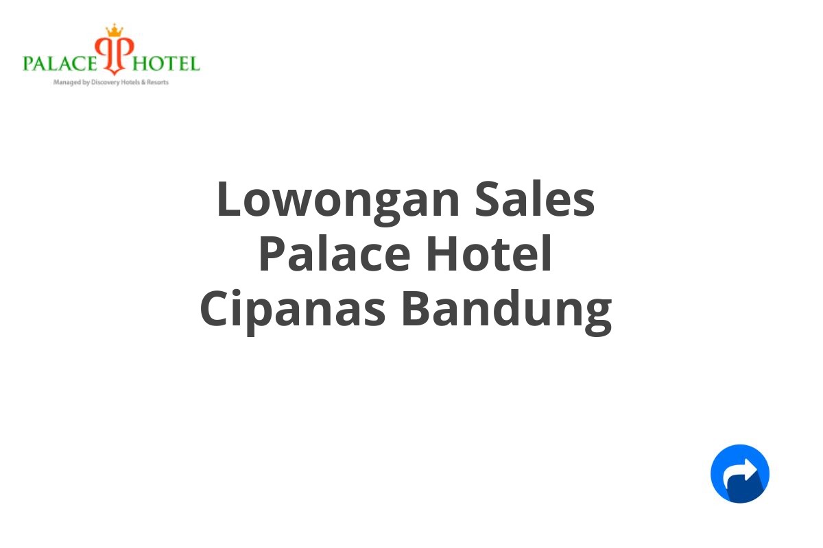 Lowongan Sales Palace Hotel Cipanas Bandung